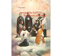 Invoquez les SAINTS... Ils prieront pour vous !: Collection : « Demandez & vous recevrez ! »