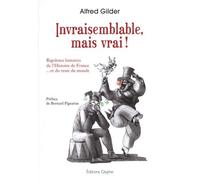 Invraisemblable mais vrai : Rigolotes histoires de l'Histoire de France et du reste du monde