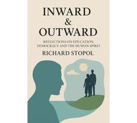 INWARD & OUTWARD: Reflections on Education, Democracy and the Human Spirit