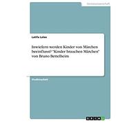 Inwiefern Werden Kinder Von Märchen Beeinflusst? "Kinder Brauchen Märchen" Von Bruno Bettelheim
