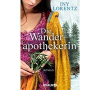 Iny Lorentz Die Wanderapothekerin: Roman Die spannende historische Rom (Poche)