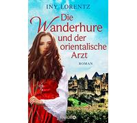 Iny Lorentz Die Wanderhure und der orientalische Arzt: Roman (Relié)
