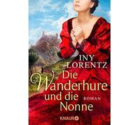 Iny Lorentz Die Wanderhure und die Nonne: Roman (Poche)