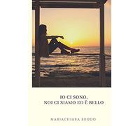 Io Ci Sono, Noi Ci Siamo Ed Ã Bello