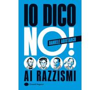 Io dico no! Ai razzismi. Ediz. a colori