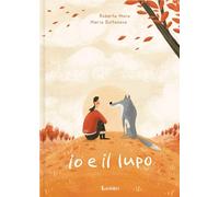 Io e il lupo. Ediz. a colori