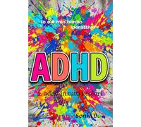Io e il mio bimbo iperattivo: L' adhd in tutti i colori