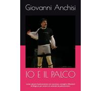 IO E IL PALCO: come calcare il palcoscenico con successo, consigli e riflessioni di Magicus per essere un animale da palcoscenico.