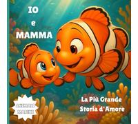 IO e MAMMA: La Più Grande Storia d'Amore