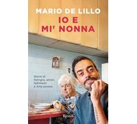 Io e mi' nonna. Storie di famiglia, amori, fallimenti e Arte povera