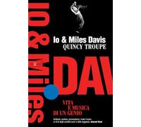Io e Miles Davis. Vita e musica di un genio