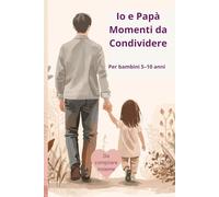 IO E PAPA': MOMENTI DA CONDIVIDERE