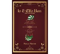 Io & Elfo Ben: Il viaggio tra un padre, un Elfo e il mondo dei bambini