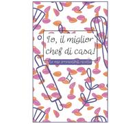 Io, il miglior chef di casa!: Ricettario da scrivere con indice compilabile| Quaderno per annotare fino a 95 piatti preferiti | Libro di 100 pagine | ... rigida | Per adulti e bambini | viola