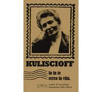 Io in te cerco la vita. Lettere di una donna innamorata della libertà