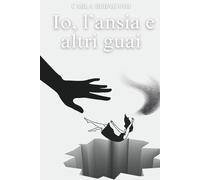 Io, l'ansia e altri guai