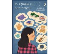 Io, l'Ansia e... altri rimedi!