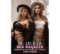 Io, Lei e la Mia Ragazza: Romanzo Erotico con Sesso Esplicito - per Adulti