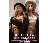 Io, Lei e la Mia Ragazza: Romanzo Erotico con Sesso Esplicito - per Adulti