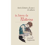 Io, l'etera e la ballerina: Storie d'amore, di sesso e di cultura