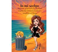 Io mi scelgo: Manuale semiserio per mollare il principe (azzurro tossico) e scegliere sé stesse