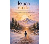 Io non crollo: Per chi ha sofferto... E ha scelto di non arrendersi.