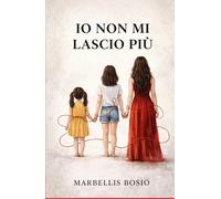 IO NON MI LASCIO PIU': LA MIA STORIA DI NON- AMORE