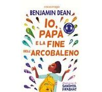 Io, Papà E La Fine Dell'arcobaleno