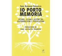 Io porto memoria. Vicende, legami e destini tra discriminazione e persecuzione
