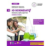 Io scienziat⚥. Conoscere, capire, saper fare. Per la Scuola Media. Chimica e fisica-I viventi-L'uomo-Scienze della Terra e Astronomia (Vol. A-B-C-D)