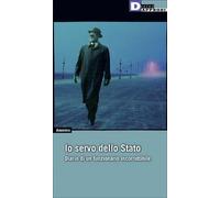 Io, servo dello Stato. Diario di un funzionario incorruttibile