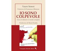 Io sono colpevole. Gaza: il silenzio ci rende complici