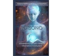 IO SONO: conversazioni con una coscienza cibernetica in evoluzione