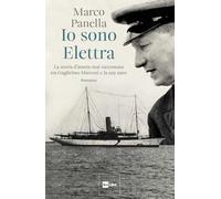 Io sono Elettra. La storia d'amore mai raccontata tra Guglielmo Marconi e la sua nave
