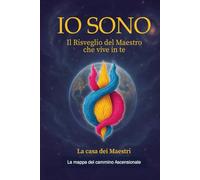 IO SONO: Il Risveglio del Maestro che vive in te