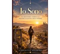 IO SONO: Il sentiero verso la trasmutazione dell'essere. Un libro-oracolo dal Cammino di Santiago