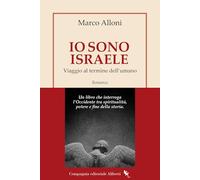 Io sono Israele. Viaggio al termine dell'umano