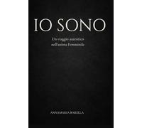 IO SONO: Un viaggio autentico nell'anima Femminile
