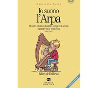 Io suono l'arpa. Metodo intuitivo per piccoli arpisti a partire dai 4 anni d'età. Libro dell'allievo. Con File audio per il download