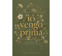 io vengo prima: 101 lezioni per smettere di essere tutto per tutti e tornare a te
