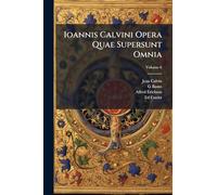 Ioannis Calvini Opera Quae Supersunt Omnia