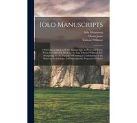 Iolo Manuscripts: A Selection Of Ancient Welsh Manuscripts, In Prose And Verse, From The Collection Made By The Late Edward Williams, Io