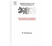 Ion-Exchange Membrane Separation Processes, MEMBRANE SCIENCE AND TECHNOLOGY SERIES H. Strathmann (Auteur)