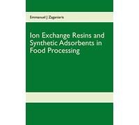 Ion Exchange Resins and Synthetic Adsorbents in Food Processing: Second Edition