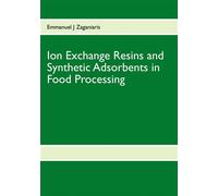 Ion Exchange Resins and Synthetic Adsorbents in Food Processing: Second Edition