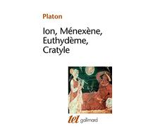 Ion - Ménexène - Euthydème - Cratyle