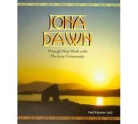 Iona Dawn: Through Holy Week with the Iona Community Neil Paynter (Auteur)