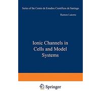 Ionic Channels In Cells And Model Systems