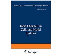 Ionic Channels In Cells And Model Systems