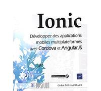 Ionic - Développez des applications mobiles multiplateformes avec Cordova et AngularJS
